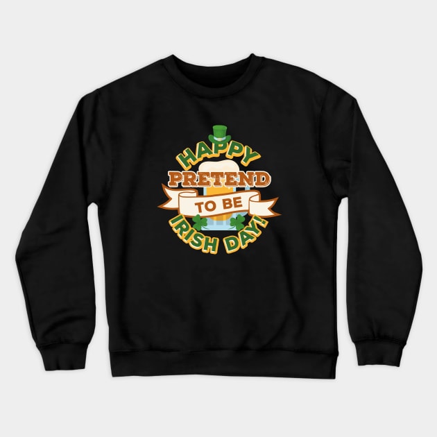 Happy Pretend To Be Irish Crewneck Sweatshirt by Tenh